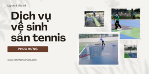 Dịch vụ vệ sinh sân tennis tại Cần Thơ